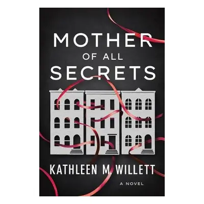 Mother of All Secrets - Willett, Kathleen M.