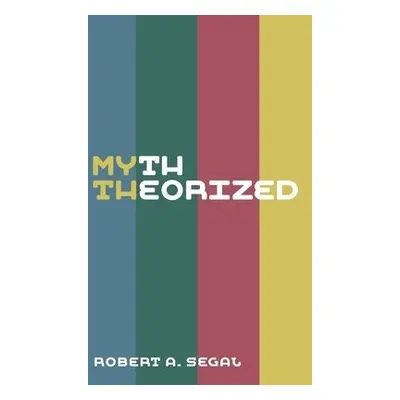 Myth Theorized - Segal, Robert Alan