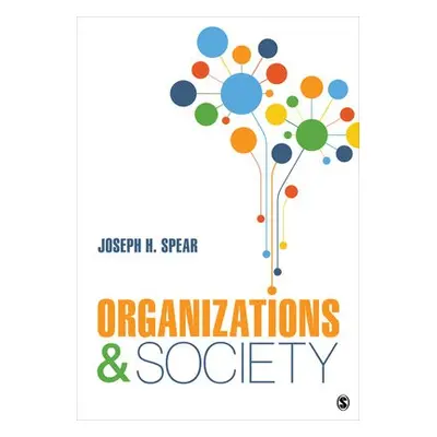 Organizations and Society - Spear, Joseph H. (James Madison University)