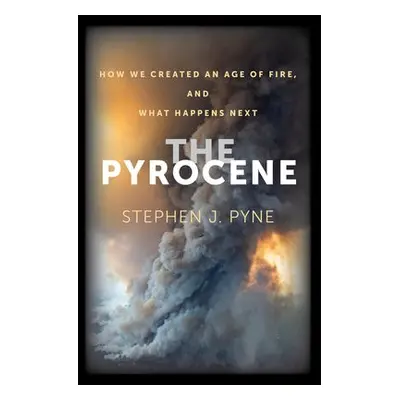 Pyrocene - Pyne, Stephen J.