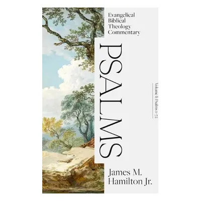 Psalms Volume I: Evangelical Biblical Theology Com mentary - Hamilton, James M. Jr.