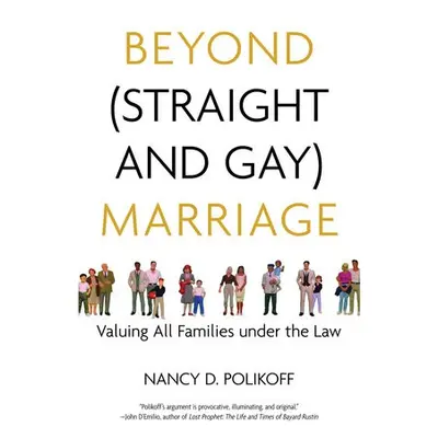 Beyond (Straight and Gay) Marriage - Polikoff, Nancy D. a Bronski, Michael