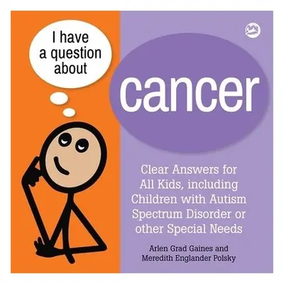 I Have a Question about Cancer - Gaines, Arlen Grad a Polsky, Meredith Englander