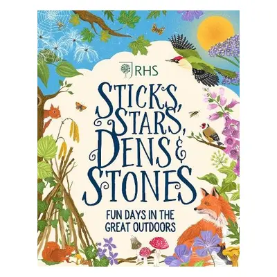 Sticks, Stars, Dens and Stones: Fun Days in the Great Outdoors - Fortune, Emil