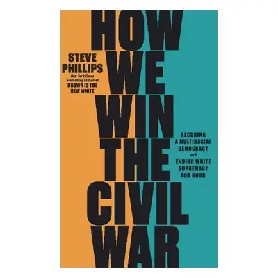 How We Win the Civil War - Phillips, Steve