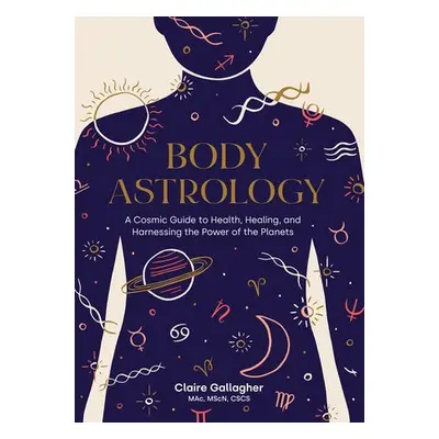 Body Astrology - Gallagher, Claire a Keegan, Caitlin