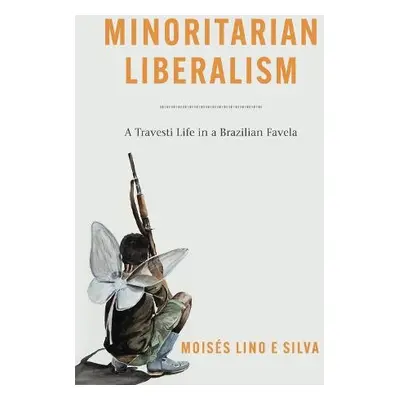 Minoritarian Liberalism - Lino e Silva, Moises