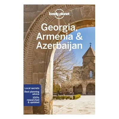 Lonely Planet Georgia, Armenia a Azerbaijan - Lonely Planet a Masters, Tom a Balsam, Joel a Smit