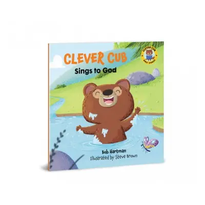 Clever Cub Sings to God - Hartman, Bob