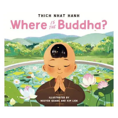 Where Is the Buddha? - Hanh, Thich Nhat