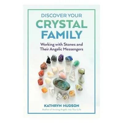 Discover Your Crystal Family - Hudson, Kathryn