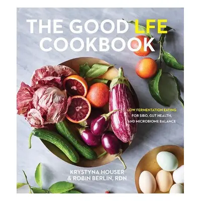 Good LFE Cookbook - Houser, Krystyna a Berlin, Robin