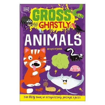 Gross and Ghastly: Animals - Payne, Kev