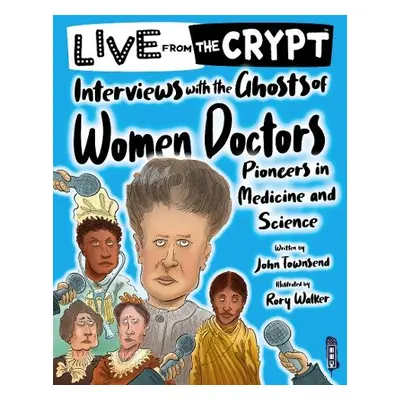 Interviews with the ghosts of women doctors - Townsend, John