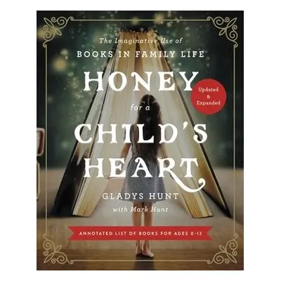 Honey for a Child's Heart Updated and Expanded - Hunt, Gladys