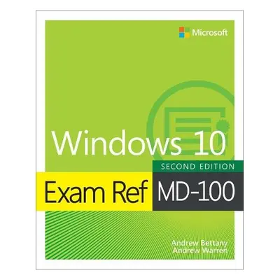 Exam Ref MD-100 Windows 10 - Warren, Andrew a Bettany, Andrew