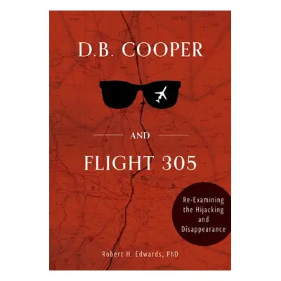 D. B. Cooper and Flight 305 - Edwards, Robert H.