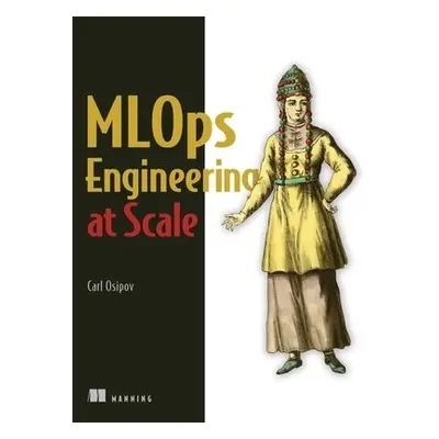 MLOps Engineering at Scale - Osipov, Carl