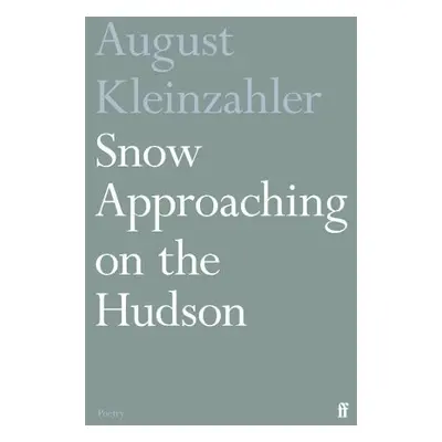 Snow Approaching on the Hudson - Kleinzahler, August