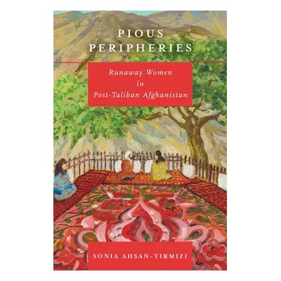 Pious Peripheries - Ahsan-Tirmizi, Sonia