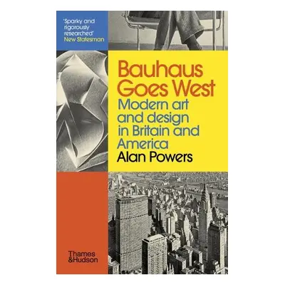 Bauhaus Goes West - Powers, Alan