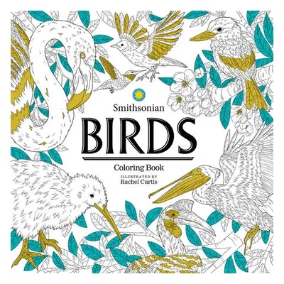 Birds: A Smithsonian Coloring Book - Institution, Smithsonian a Curtis, Rachel