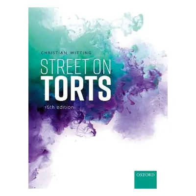 Street on Torts - Witting, Christian (Professor of Law, Professor of Law, National University of