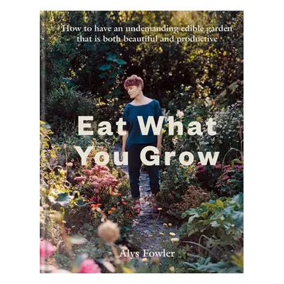 Eat What You Grow - Fowler, Alys