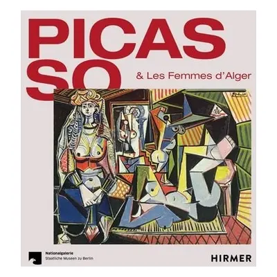 Picasso a Les Femmes D'Alger (Multi-lingual edition) - Berlin, Staatliche Museen zu