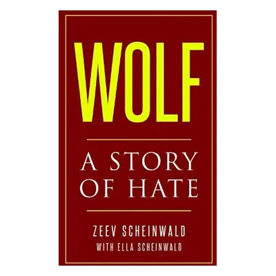 Wolf. A Story of Hate - Scheinwald, Zeev