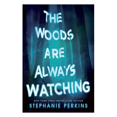 Woods are Always Watching - Perkins, Stephanie