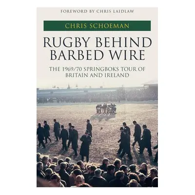 Rugby Behind Barbed Wire - Schoeman, Chris