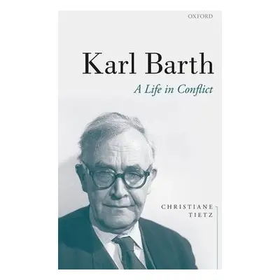 Karl Barth - Tietz, Christiane (Professor for Systematic Theology, Professor for Systematic Theo