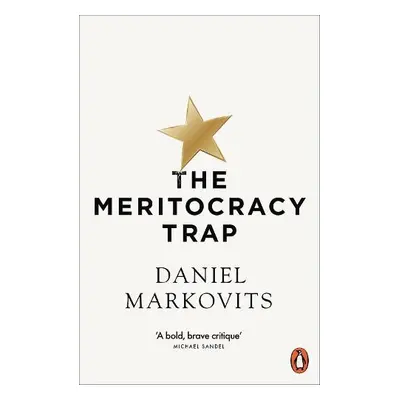 Meritocracy Trap - Markovits, Daniel