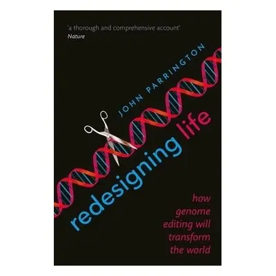 Redesigning Life - Parrington, John (University Lecturer in Pharmacology, University of Oxford)