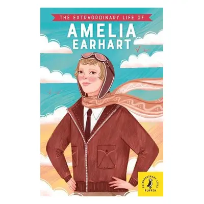 Extraordinary Life of Amelia Earhart - Kanani, Dr Sheila