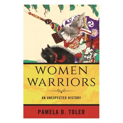 Women Warriors - Toler, Pamela D., Ph.D.