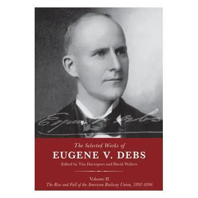 Selected Works of Eugene V. Debs Volume II