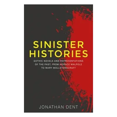 Sinister Histories - Dent, Jonathan