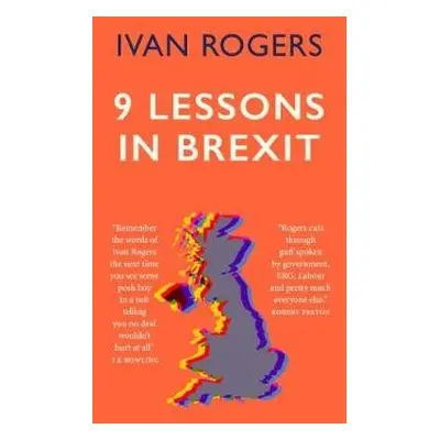 9 Lessons in Brexit - Rogers, Ivan