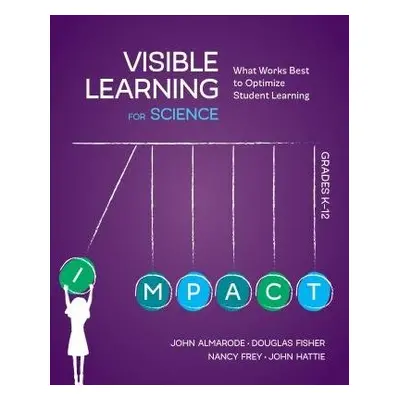 Visible Learning for Science, Grades K-12 - Almarode, John T. a Fisher, Douglas a Frey, Nancy a 