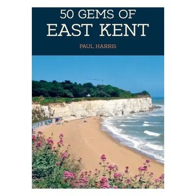 50 Gems of East Kent - Harris, Paul