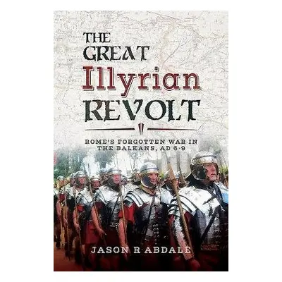 Great Illyrian Revolt - Abdale, Jason R.