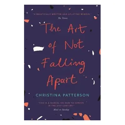 Art of Not Falling Apart - Patterson, Christina