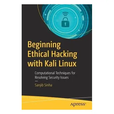 Beginning Ethical Hacking with Kali Linux - Sinha, Sanjib