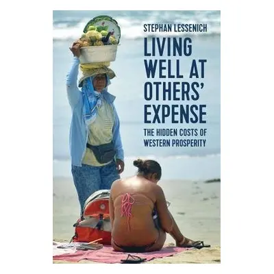 Living Well at Others' Expense - Lessenich, Stephan