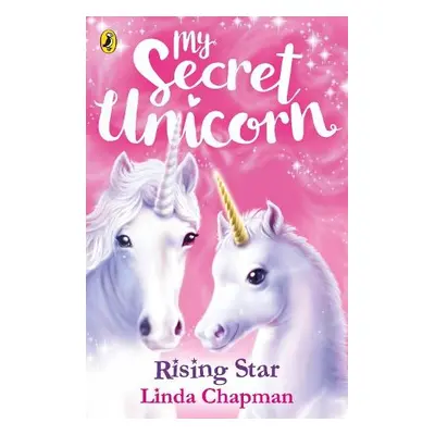 My Secret Unicorn: Rising Star - Chapman, Linda