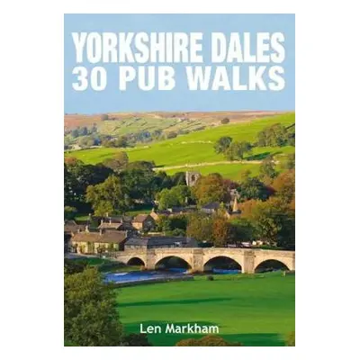 Yorkshire Dales 30 Pub Walks - Markham, Len