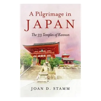 Pilgrimage in Japan, A - Stamm, Joan D.