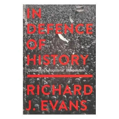 In Defence Of History - Evans, Richard J. (Profesor of Modern History, University of Cambridge)